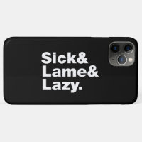 Sick & Lame & Lazy.