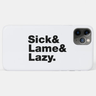 Sick & Lame & Lazy. iPhone 11 Pro Max Case