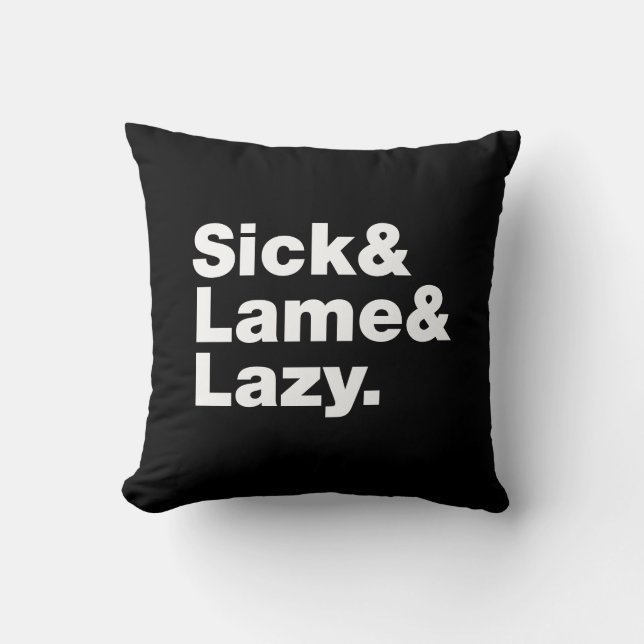 Sick & Lame & Lazy. Cushion (Front)