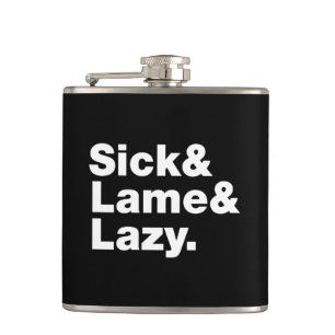 Sick & Lame & Lazy. Hip Flask
