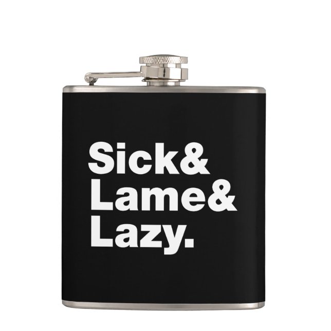 Sick & Lame & Lazy. Hip Flask (Front)