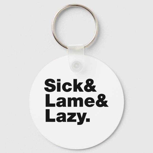 Sick & Lame & Lazy. Key Ring (Front)