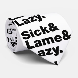 Sick & Lame & Lazy. Tie