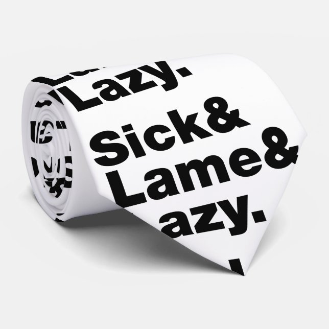 Sick & Lame & Lazy. Tie (Rolled)