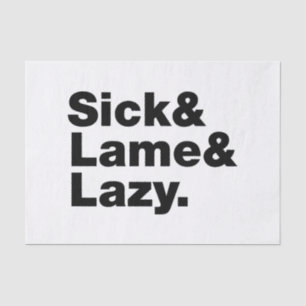 Sick & Lame & Lazy. Tissue Paper