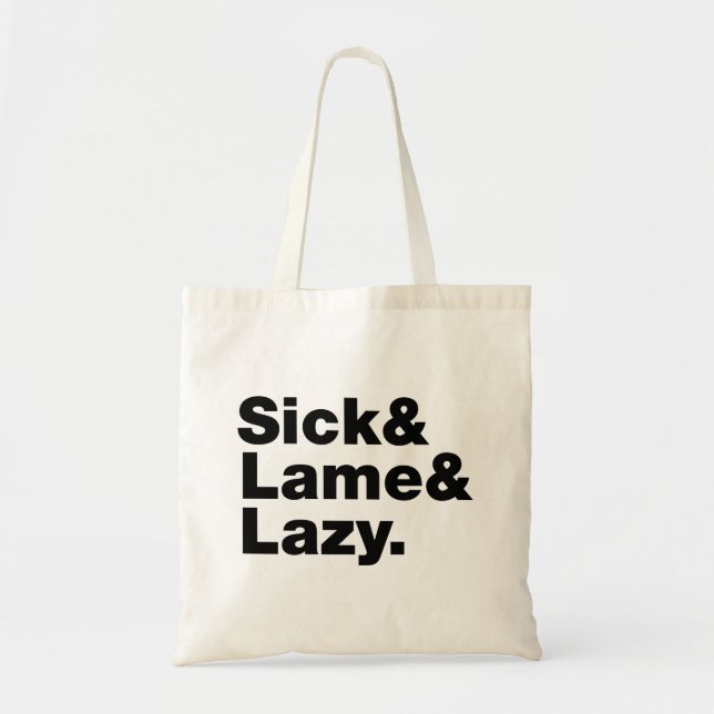 Sick & Lame & Lazy. Tote Bag (Front)
