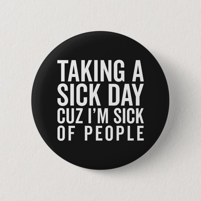 Sick Of People Funny Quote 6 Cm Round Badge (Front)