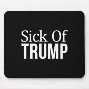 Sick Of Trump - Mouse Pad