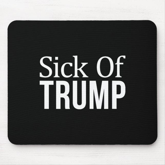 Sick Of Trump -  Mouse Pad (Front)