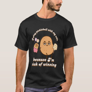 Sick of Winning Sarcastic Mum & Dad Pickleball Te T-Shirt