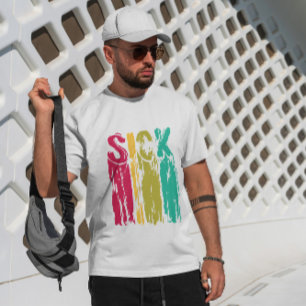 Sick Quote Colourful Paint   T-Shirt