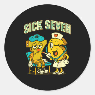 Sick Seven 67 Funny Meme Sick 7 And Nurse 6 Six Se Classic Round Sticker