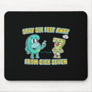 Sick Seven Stay 6 Feet Away From Sick 7 Six Seven  Mouse Pad