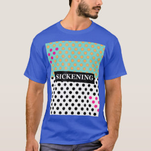 Sickening  - Drag Queen Merch Gay Leigh Bowery T-Shirt