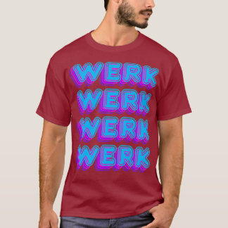 Sickening Yasss Drag Werk Gag Gay Meme LGBT T-Shirt
