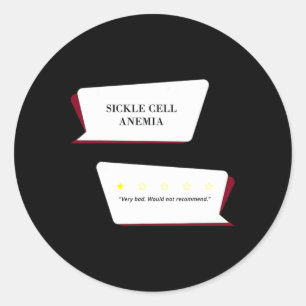 Sickle Cell Anaemia Review Very Bad. Would Not Rec Classic Round Sticker