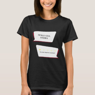 Sickle Cell Anaemia Review Very Bad. Would Not Rec T-Shirt