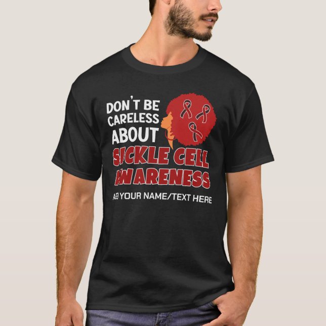 SICKLE CELL AWARENESS Don't Be Careless Support T-Shirt (Front)