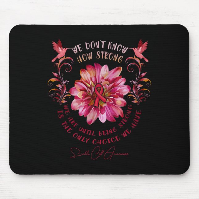 Sickle Cell Awareness Flower We Don't Know How Str Mouse Pad (Front)