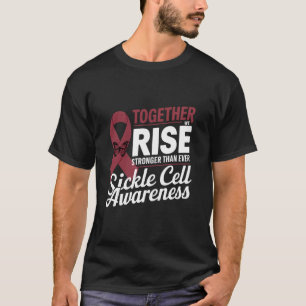 Sickle Cell Awareness Together We Rise Stronger An T-Shirt
