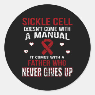 Sickle Cell Comes With A Father Who Never Gives Up Classic Round Sticker