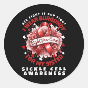 Sickle Cell Her Fight Is My Fight Sister Support S Classic Round Sticker
