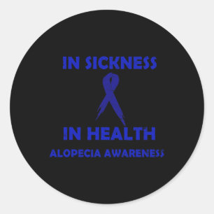 Sickness In Health - Support Alopecia Awareness Classic Round Sticker
