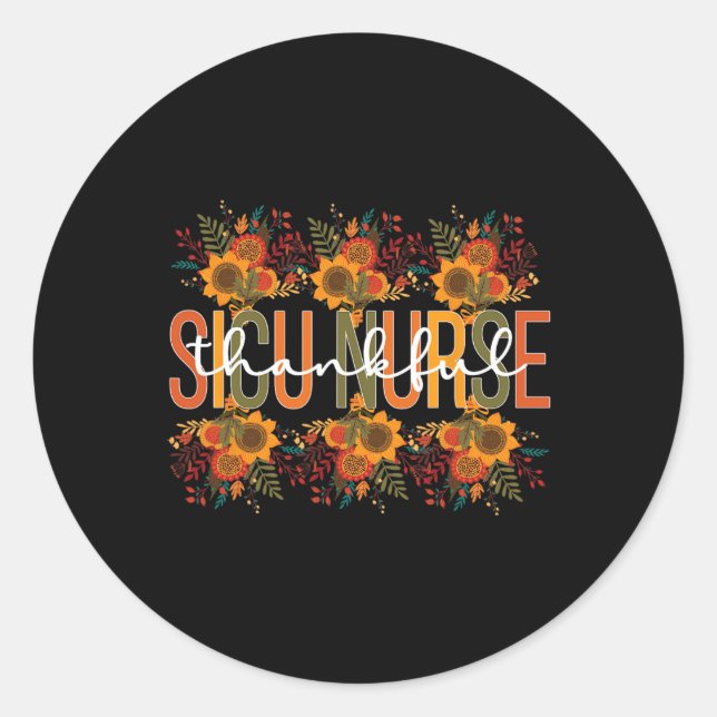 Sicu Nurse Thanksgiving Surgical Icu Nursing  Classic Round Sticker (Front)