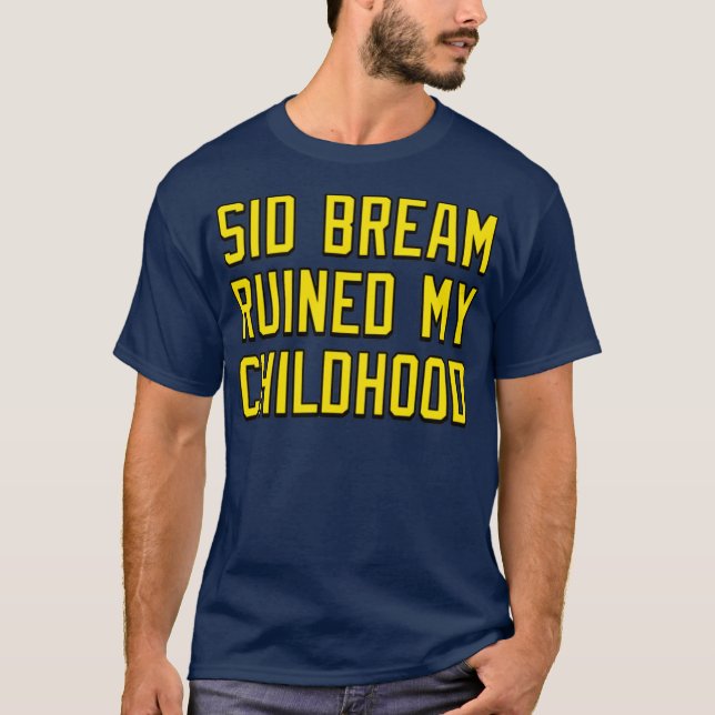 Sid Bream Ruined My Childhood T-Shirt (Front)