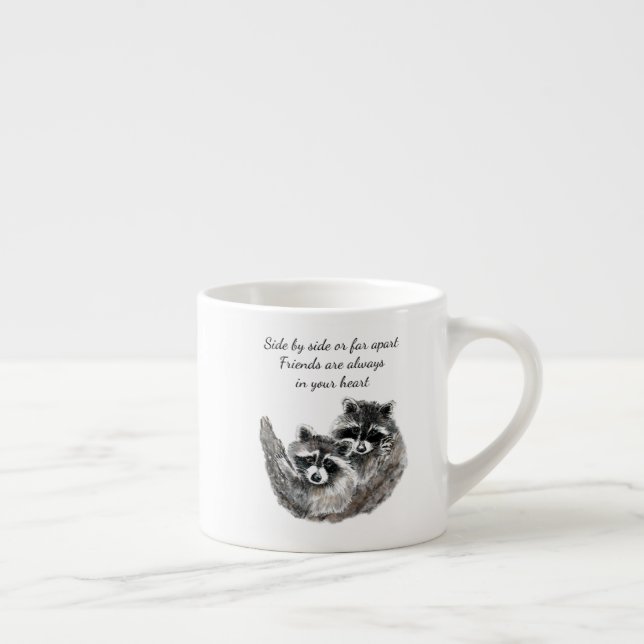 Side by Side or Far Apart Friends Quote Racoon Espresso Cup (Right)