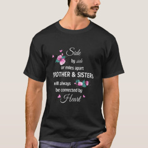 Side By Side Or Miles Apart Brother And Sister Fam T-Shirt