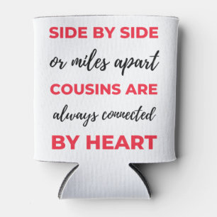 Side By Side Or Miles Apart Cousins Are Always 2 Can Cooler