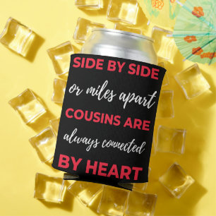 Side By Side Or Miles Apart Cousins Are Always Can Cooler