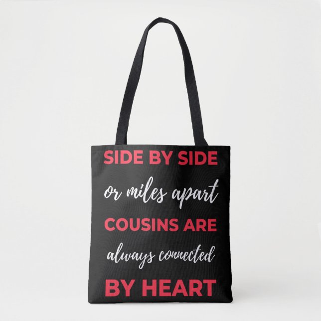 Side By Side Or Miles Apart Cousins Are Always Tote Bag (Front)