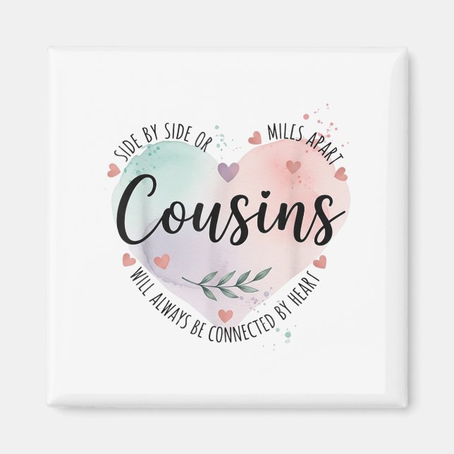 Side By Side Or Miles Apart Cousins Will Always Be Magnet (Front)