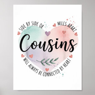 Side By Side Or Miles Apart Cousins Will Always Be Poster