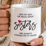 Side By Side Sisters Connected At Heart Quote Coffee Mug<br><div class="desc">Side By Side Sisters Connected At Heart Quote Coffee Mug. Side by side or miles apart sisters are always connected at heart. Beautiful inspirational sister gift poem with love expression.</div>