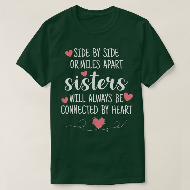 Side By Side Sisters Will Always Be Connected By H T-Shirt (Design Front)