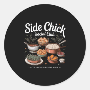 Side Chick Club Thanksgiving Friendsgiving Squad H Classic Round Sticker