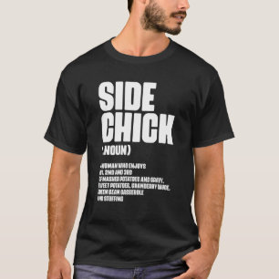 Side Chick Definition For Food  Wife Girlfriend T-Shirt