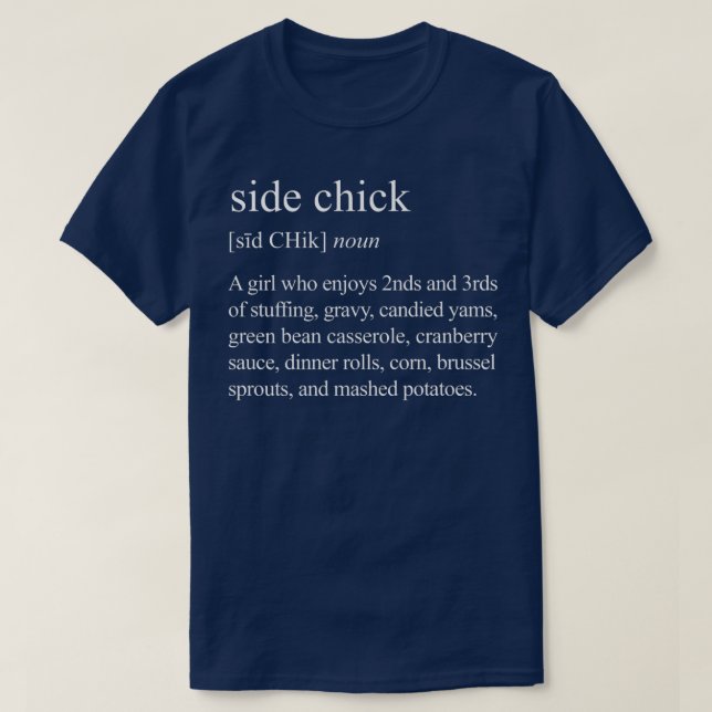 Side Chick Definition, Funny Side Chick Thanksgivi T-Shirt (Design Front)