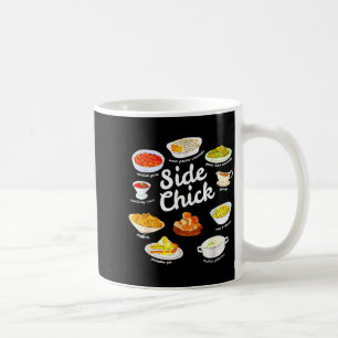 Side Chick Funny Thanksgiving Foodie Friendsgiving Coffee Mug