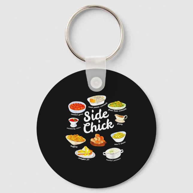 Side Chick Funny Thanksgiving Foodie Friendsgiving Key Ring (Front)