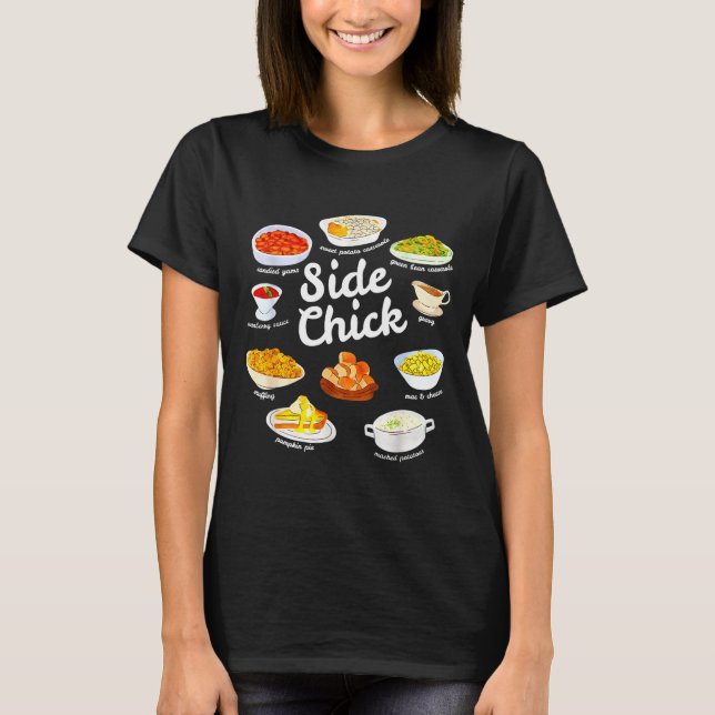 Side Chick Funny Thanksgiving Foodie Friendsgiving T-Shirt (Front)