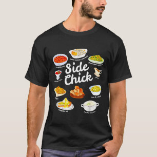 Side Chick Funny Thanksgiving Foodie Friendsgiving T-Shirt