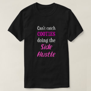 Side Hustle Cooties Neon Pink Text Uni. T-Shirt
