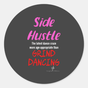 Side Hustle vs. Grind Dancing Neon Pink Text Sm. Classic Round Sticker