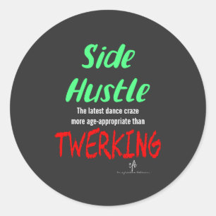 Side Hustle vs. Twerking Neon Green Text Sm. Classic Round Sticker