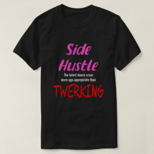 Side Hustle vs. Twerking Neon Pink Text Uni. T-Shirt