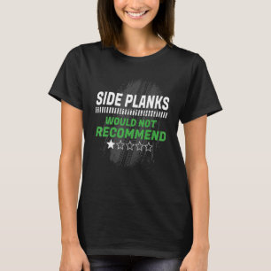 Side Planks Would Not Recommend Funny Workout Humo T-Shirt